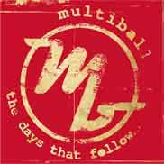Multiball : The Days That Follow ...